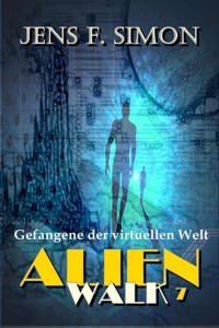 Gefangene der virtuellen Welt (AlienWalk 7) - jens f- simon - ebook