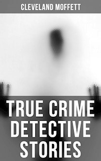 True Crime Detective Stories - Cleveland Moffett - ebook