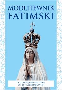 Modlitewnik fatimski. Wydanie jubileuszowe w 100-lecie objawień - ks. Zbigniew Krzysztof Knop CM - ebook