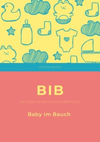 BiB Baby im Bauch - Anne Woeller - ebook