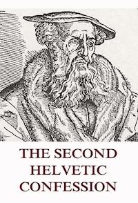 The Second Helvetic Confession - Heinrich Bullinger - ebook