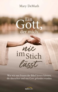 Ein Gott, der mich nie im Stich lässt - Mary DeMuth - ebook
