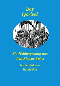 Das Igorlied - Ein Heldengesang aus dem Kiewer Reich - Harald Pinl - ebook
