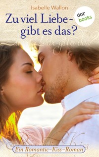 Zu viel Liebe - gibt es das? - Isabelle Wallon - ebook