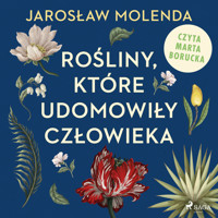 Rośliny, które udomowiły człowieka - Jarosław Molenda - ebook + audiobook