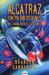 Alcatraz kontra Bibliotekarze Część 4 Zakon Rozbitej Soczewki - Brandon Sanderson - książka
