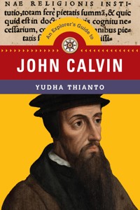 An Explorer's Guide to John Calvin - Yudha Thianto - ebook