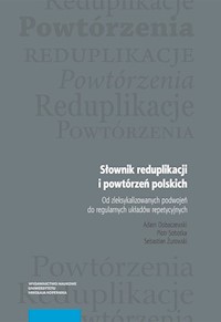 Słownik reduplikacji i powtórzeń polskich - Dobaczewski Adam, Sobotka Piotr, Żurowski Sebastian - książka