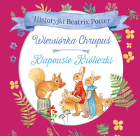 Historyjki Beatrix Potter Wiewiórka Chrupuś, Klapousie Króliczki - Beatrix Potter - książka