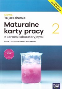 NOWA To jest chemia 2 Maturalne karty pracy z kartami laboratoryjnymi Zakres rozszerzony - Wichur Tomasz, Świderska Grażyna, Płotek Michał, Kiszkowiak Daria, Dudek-Różycki Karol, Megiel Elżbieta - książka