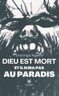 Dieu est mort et il n’ira pas au paradis - Enzongo Ngeke - ebook