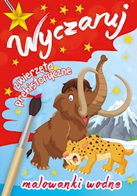 Wyczaruj zwierzęta prehistoryczne Malowanki wodne -  - książka