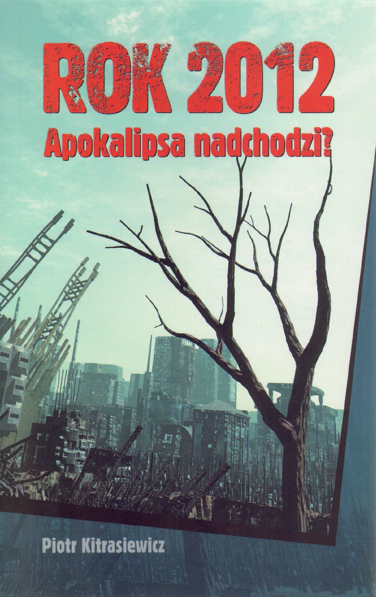 Rok 2012. Apokalipsa nadchodzi? - Piotr Kitrasiewicz - książka