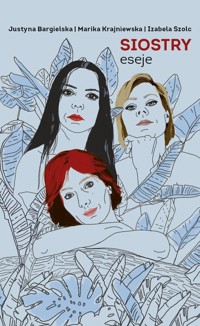 Siostry Eseje - Bargielska, Krajniewska, Szolc - książka
