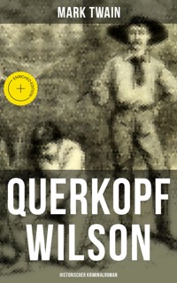 Querkopf Wilson: Historischer Kriminalroman - Mark Twain - ebook