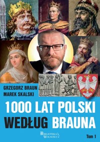 1000 lat Polski według Brauna - Braun Grzegorz, Skalski Marek - książka