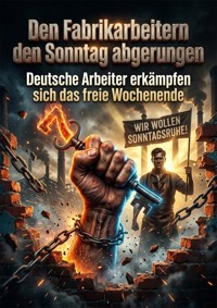 Den Fabrikarbeitern den Sonntag abgerungen - Claudia Engel - ebook