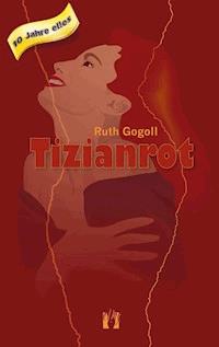 Tizianrot - Ruth Gogoll - ebook