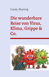 Die wunderbare Reise von Virus, Klima, Grippe & Co. - Candy Bluming - ebook