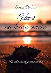 Gdzieś na końcu świata - De Cruz Dorota - książka