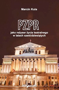 PZPR jako reżyser życia teatralnego w latach sześćdziesiątych - Marcin Kula - książka