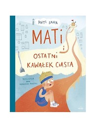 Mati i ostatni kawałek ciasta - Saar Anti - książka