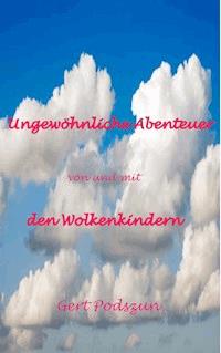 Ungewöhnliche Abenteuer von und mit den Wolkenkindern -  - ebook