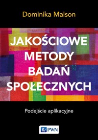Jakościowe metody badań społecznych. Podejście aplikacyjne - Dominika Maison - książka