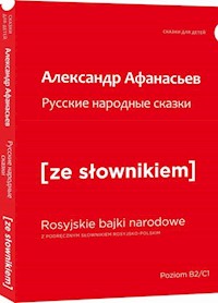 Rosyjskie narodowe bajki z podręcznym słownikiem rosyjsko-polskim - Afanasjew Aleksandr - książka