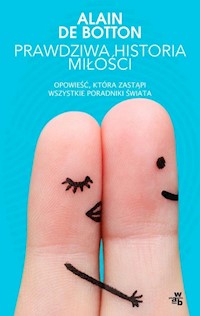Prawdziwa historia miłości - de Botton Alain - książka