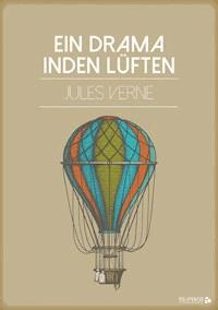 Ein Drama in den Lüften - Jules Verne - ebook