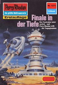 Perry Rhodan 1271: Finale in der Tiefe -  Kurt Mahr - ebook