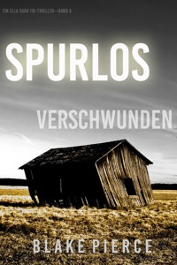 Spurlos Verschwunden (Ein Ella-Dark-Thriller – Band 5) - Blake Pierce - ebook