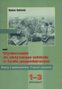 Wychowanie do aktywnego udziału w życiu gospodarczym 1-3 program nauczania - Sobiecki Roman - książka