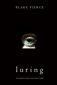 Luring (The Making of Riley Paige—Book 3) - Blake Pierce - ebook