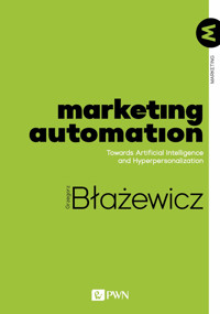 Marketing Automation. Towards Artificial Intelligence and Hyperpersonalization - Grzegorz Błażewicz - książka