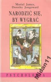 Narodzić się, by wygrać - Muriel James, Dorothy Jongeward - ebook