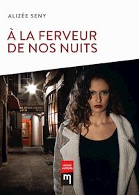 À la ferveur de nos nuits - Alizée Seny - ebook