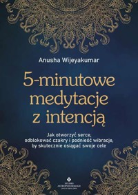 5-minutowe medytacje z intencją - Anusha Wijeyakumar - ebook + książka