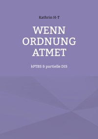 Wenn Ordnung atmet - Kathrin H-T - ebook