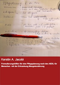 Formulierungshilfen für eine Pflegeplanung nach den AEDL für Menschen mit der Erkrankung Mangelernährung - Kerstin A. Jacobi - ebook