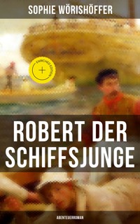 Robert der Schiffsjunge (Abenteuerroman) - Sophie Wörishöffer - ebook