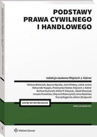 Podstawy prawa cywilnego i handlowego [PRZEDSPRZEDAŻ] - Wojciech Katner, Anna Rzetelska, Jakub Janeta, Maciej Węgierski, Szymon Byczko, Julia Chlebny, Mateusz Balcerzak, Wiktor Matysiak, Adrian Zbro, Jakub Oleszczak, Jan Chlebny, Wojciech Robaczyński, Aleksander Kappes, Bartosz Kucharski, Urszula Promińska, Pr - książka