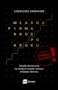 Własna firma krok po kroku. Uwaga kryzys! - Grzegorz Krzemień - ebook