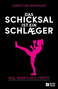 Das Schicksal ist ein Schläger - Christina Rammler - ebook