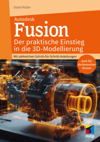 Autodesk Fusion - Der praktische Einstieg in die 3D-Modellierung - Detlef Ridder - ebook