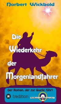 Die Wiederkehr der Morgenlandfahrer - Norbert Wickbold - ebook