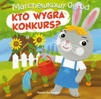 Marchewkowy ogród Kto wygra konkurs? - Gurynowicz Kamila - książka
