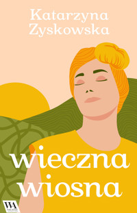 Wieczna wiosna - Zyskowska Katarzyna - ebook + audiobook