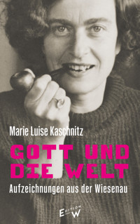 Gott und die Welt - Marie Luise Kaschnitz - ebook